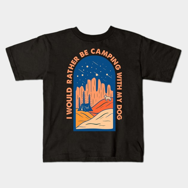 I'd Rather Be Camping Camper Dog Shirt Kids T-Shirt by Studio Hues